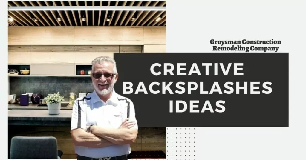 Creative Backsplashes Ideas | Groysman Construction Remodeling | 4