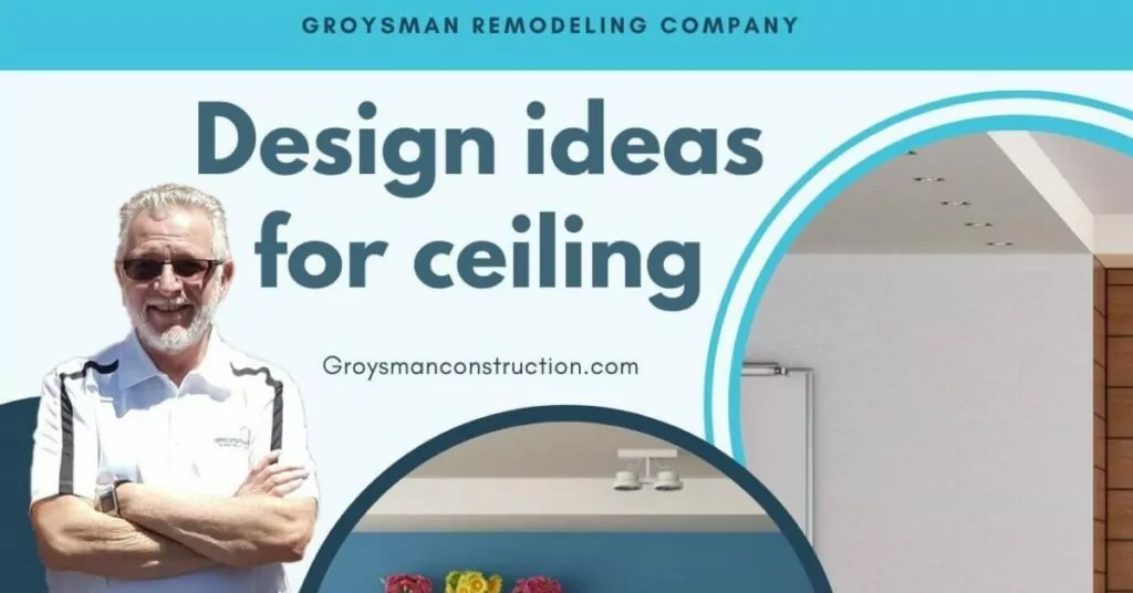 Design ideas for ceiling | Groysman Construction Remodeling | 1
