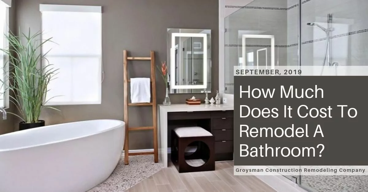 Groysman Construction Remodeling | How Much Does It Cost To Remodel A Bathroom?
